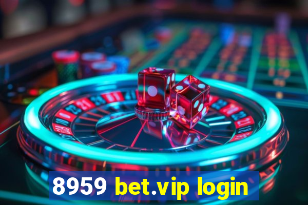 8959 bet.vip login